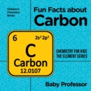 Image for Fun Facts about Carbon : Chemistry for Kids The Element Series Children&#39;s Chemistry Books