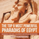 Image for The Top 8 Most Powerful Pharaohs of Egypt - Biography for Kids Children&#39;s Historical Biographies