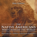 Image for The Native Americans Who Changed the World - Biography Kids Children&#39;s United States Biographies