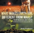 Image for What Makes Earth Soil Different from Mars? - Soil Science for Kids Children&#39;s Earth Sciences Books
