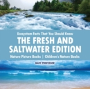 Image for Ecosystem Facts That You Should Know - The Fresh and Saltwater Edition - Nature Picture Books Children&#39;s Nature Books