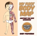 Image for My First Body Map - Anatomy for Kids Workbook Children&#39;s Anatomy Books