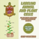 Image for Labeling Animal and Plant Cells - An Advanced Anatomy for Kids Workbook Grade 6 Children&#39;s Anatomy Books