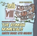 Image for The Roman Numerals - Math Book 6th Grade Children&#39;s Math Books