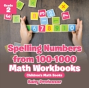 Image for Spelling Numbers from 100-1000 - Math Workbooks Grade 2 Children&#39;s Math Books