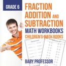 Image for Fraction Addition and Subtraction - Math Workbooks Grade 6 Children&#39;s Fraction Books