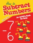 Image for How to Subtract Numbers : An Activity Book for Boys