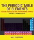 Image for Periodic Table of Elements - Halogens, Noble Gases and Lanthanides and Actinides | Children&#39;s Chemistry Book