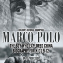 Image for Marco Polo : The Boy Who Explored China Biography for Kids 9-12 | Children&#39;s Historical Biographies