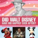 Image for Did Walt Disney Have His Happily Ever After? Biography For Kids 9-12 Childr