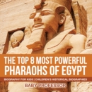 Image for Top 8 Most Powerful Pharaohs Of Egypt - Biography For Kids Children&#39;s Histo