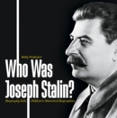 Image for Who Was Joseph Stalin? - Biography Kids Children&#39;s Historical Biographies