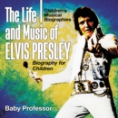 Image for Life And Music Of Elvis Presley - Biography For Children Children&#39;s Musical