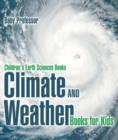 Image for Climate And Weather Books For Kids Children&#39;s Earth Sciences Books