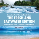 Image for Ecosystem Facts That You Should Know - The Fresh and Saltwater Edition - Nature Picture Books | Children&#39;s Nature Books
