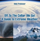 Image for Off To The Cellar We Go! A Guide to Extreme Weather - Nature Books for Beginners | Children&#39;s Nature Books