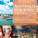 Image for Australia For Kids: People, Places and Cultures - Children Explore The World Books