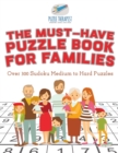 Image for The Must-Have Puzzle Book for Families Over 300 Sudoku Medium to Hard Puzzles