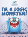 Image for I&#39;m a Logic Monster! Over 340 Sudoku Easy to Medium Puzzles