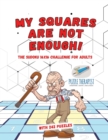 Image for My Squares Are Not Enough! The Sudoku 16x16 Challenge for Adults with 242 Puzzles
