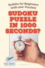 Image for Sudoku Puzzle in 1000 Seconds? Sudoku for Beginners (with 200+ Puzzles)