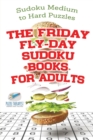 Image for The Friday Fly-Day Sudoku Books for Adults Sudoku Medium to Hard Puzzles