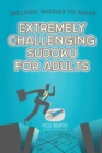 Image for Extremely Challenging Sudoku for Adults 242 Logic Puzzles to Solve