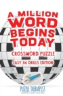 Image for A Million Word Begins Today Crossword Puzzle Easy 86 Drills Edition