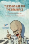 Image for Tuesdays are for the Brainiacs Crossword Puzzles Tuesdays and Thinkers Edition