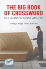 Image for The Big Book of Crossword Fill in Books for Adults Easy Large Print Edition
