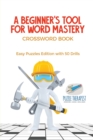 Image for A Beginner&#39;s Tool for Word Mastery Crossword Book Easy Puzzles Edition with 50 Drills