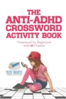 Image for The Anti-ADHD Crossword Activity Book Crossword for Beginners with 50 Puzzles