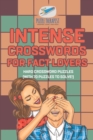 Image for Intense Crosswords for Fact Lovers Hard Crossword Puzzles (with 70 puzzles to solve!)
