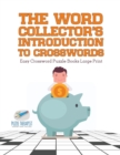 Image for The Word Collector&#39;s Introduction to Crosswords Easy Crossword Puzzle Books Large Print