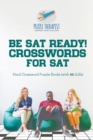 Image for Be SAT Ready! Crosswords for SAT Hard Crossword Puzzle Books (with 50 drills)