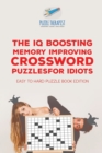 Image for The IQ Boosting Memory Improving Crossword Puzzles for Idiots Easy to Hard Puzzle Book Edition