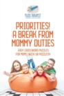 Image for Priorities! A Break from Mommy Duties Easy Crossword Puzzles for Moms (with 50 puzzles!)