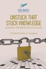 Image for Unstuck That Stuck Knowledge Sunday Crossword Puzzles 70 Hard Puzzles to Complete