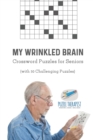 Image for My Wrinkled Brain Crossword Puzzles for Seniors (with 50 Challenging Puzzles)