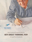 Image for Hey! Great Thinking, Pop! Easy Crossword Puzzles for Seniors 81 Large Print Crosswords