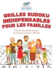 Image for Grilles Sudoku indispensables pour les familles Plus de 300 grilles Sudoku de niveaux moyen a difficile