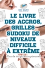 Image for Le livre des accros, grilles Sudoku de niveaux difficile a extreme Plus de 200 grilles captivantes