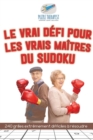 Image for Le vrai defi pour les vrais maitres du Sudoku 240 grilles extremement difficiles a resoudre