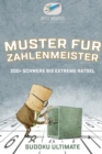 Image for Muster fur Zahlenmeister Sudoku Ultimate 200+ Schwere bis Extreme Ratsel