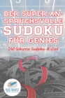 Image for Der Super-Anspruchsvolle Sudoku fur Genies 240 Schwere Sudoku-Ratsel