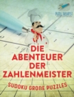 Image for Die Abenteuer der Zahlenmeister Sudoku Grosse Puzzles