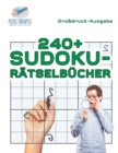 Image for 240+ Sudoku-Ratselbucher Grossdruck-Ausgabe