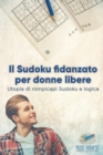 Image for Il Sudoku fidanzato per donne libere Utopia di rompicapi Sudoku e logica