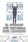Image for Il Sudoku piu difficile del mondo Giocate solo se siete esperti con oltre 200 rompicapi difficilissimi