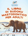 Image for Il libro di Sudoku mastodontico per adulti oltre 340 rompicapi Sudoku facilissimi